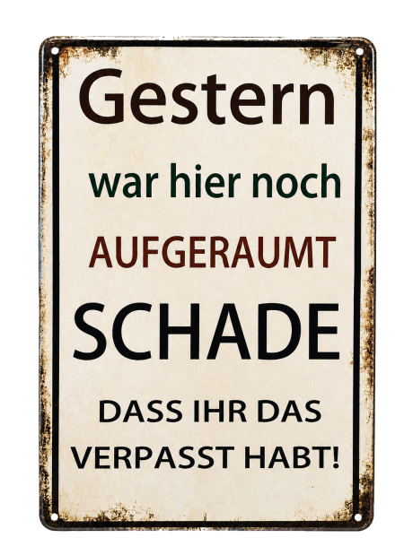 Lustiges Blechschild – Gestern war hier noch aufgeräumt | Freche Sprüche Wanddeko